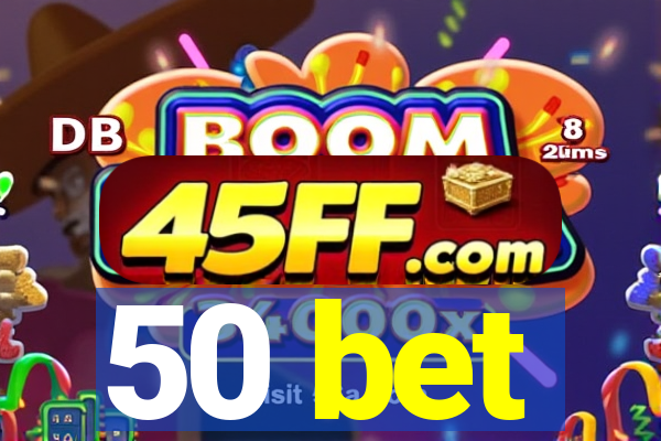 50 bet